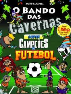 O Bando das Cavernas - Livro 49: Super Campeões de Futebol