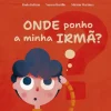Onde ponho a minha Irmã?