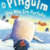 O Pinguim Que Não Era Perfeito
