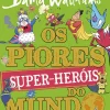 Os Piores Super-Heróis do Mundo