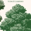 Para os Caminhantes Tudo é Caminho