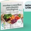 Receitas e Conselhos para Doentes Oncológicos